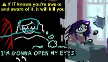 person sleeping in bed, pillow covering her eyes. a scary presence is laying down to the right of her. text reads 'If IT knows you're awake and aware of it, it will kill you'. a thought bubble from the person reads 'I'M GONNA OPEN MY EYES'. the next panel has the person jolting out of bed and turning right, with her pillow flying forwards. a shark plushie sits next to her, rather than a scary creature. the sun is out.